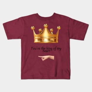 You're the king of my heart Kids T-Shirt